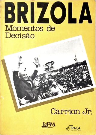 Brizola: Momentos De Decisão
