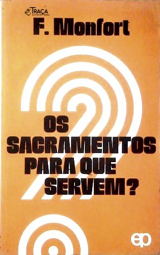 Os Sacramentos para que servem?
