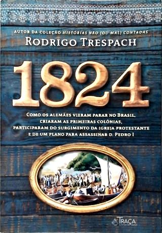1824: Como os alemães vieram parar no Brasil criaram as primeiras colônias