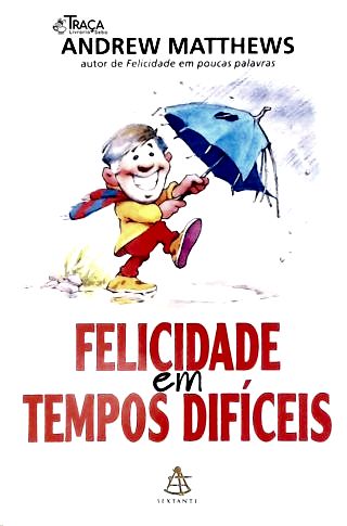Felicidade Em Tempos Difíceis