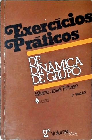 Exercícios Práticos de Dinâmica de Grupo - Vol. 2