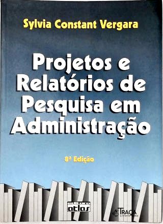 Projetos E Relatórios De Pesquisa Em Administração