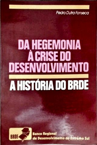 Da Hegemonia À Crise Do Desenvolvimento