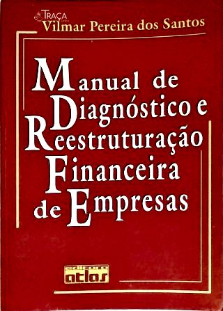 Manual de Diagnóstico e Reestruturação Financeira de Empresas