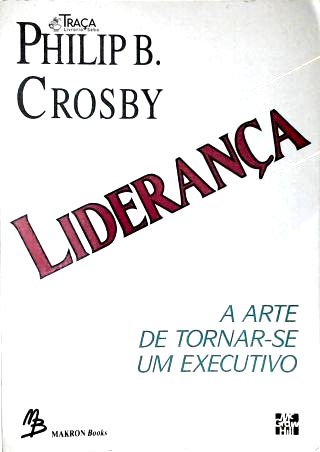 Liderança - A Arte de Tornar-se Executivo