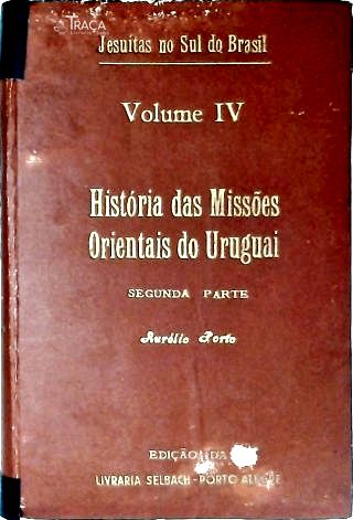 História das Missões Orientais do Uruguai - Vol. 4