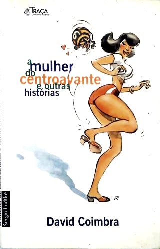 A Mulher Do Centroavante E Outras Histórias