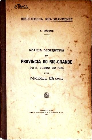 Noticia Descriptiva da Provincia do Rio-Grande de S. Pedro do Sul - Vol. 1
