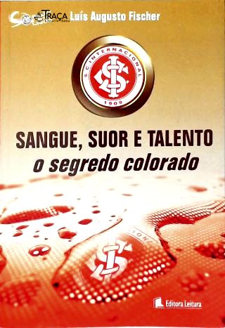Sangue Suor E Talento: O Segredo Colorado