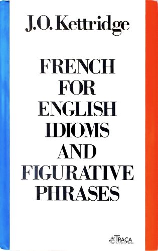 French for English Idioms and the Figurative Phrases