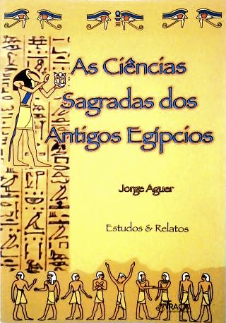 As Ciências Sagradas Dos Antigos Egípcios
