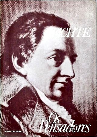 Os Pensadores: Fichte