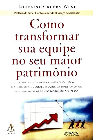 Como Transformar Sua Equipe No Seu Maior Patrimônio
