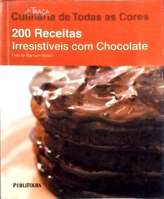200 Receitas Irresistiveis com Chocolate