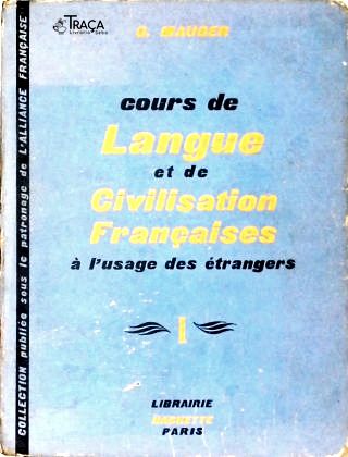 Cours de Langue et de Civilisation Françaises - Vol. 1