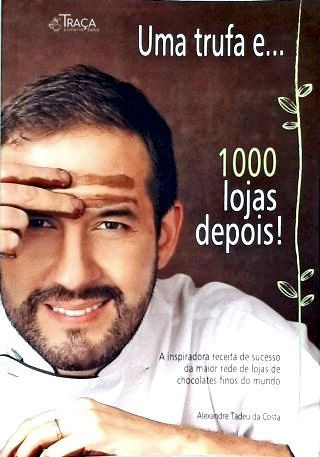 Uma Trufa E... 1000 Lojas Depois!