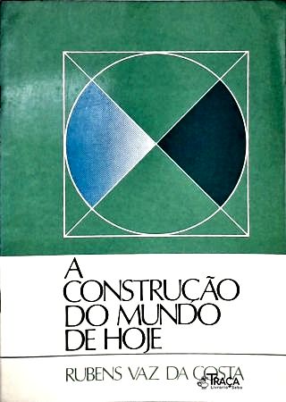 A Construção do Mundo de Hoje