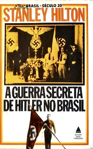 A guerra secreta de Hitler no Brasil