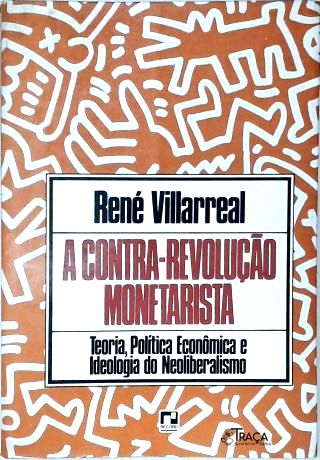 A Contra-revolução Monetarista