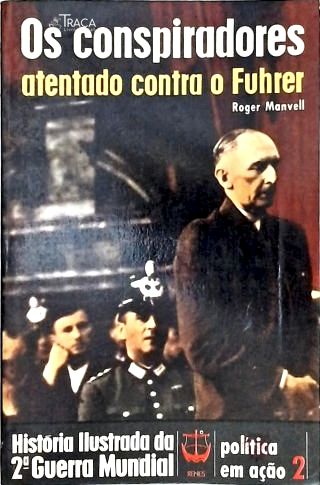Os Conspiradores - Atentado contra o Fuhrer