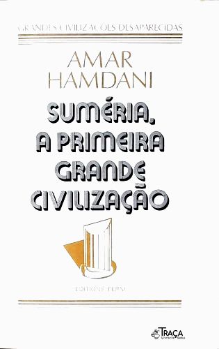 Suméria A Primeira Grande Civilização