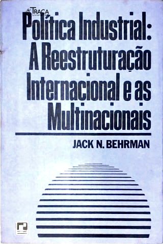 Política Industrial: A Reestruturação Internacional E As Multinacionais
