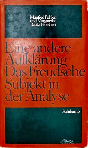 Eine Andere Aufklärung das Freudsche Subjekt in der Analyse