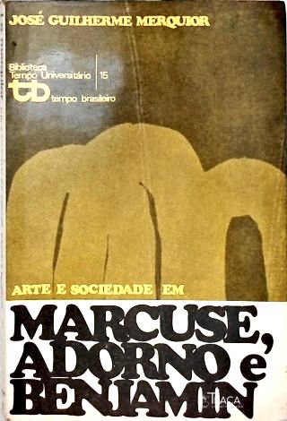 Arte E Sociedade Em Marcuse Adorno E Benjamin