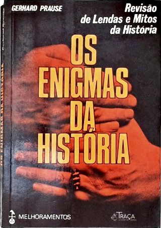 Os Enigmas da História - Revisão de Lendas e Mitos da História