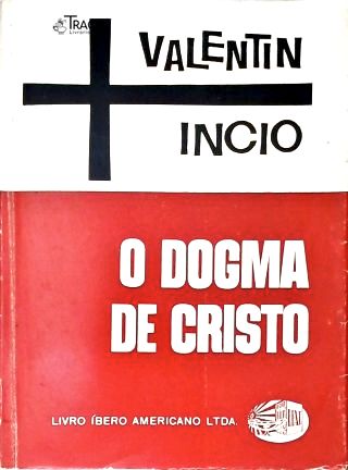 O Dogma de Cristo - O Dogma Católico