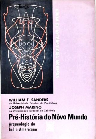 Pré-História do Nôvo Mundo - Arqueologia do Índio Americano