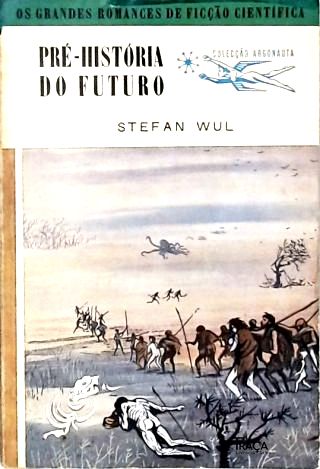 Pré-história do Futuro - Coleção Argonauta Nº 56