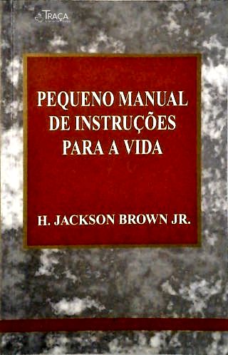 Pequeno Manual De Instruções Para A Vida