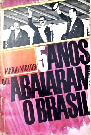 5 Anos que Abalaram o Brasil