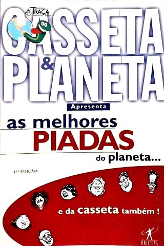 As Melhores Piadas Do Planeta... E Da Casseta Também!