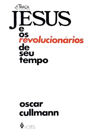 Jesus e os Revolucionários de seu Tempo