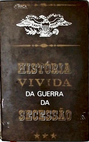 História Vivida Da Guerra De Secessão - Em 2 Volumes