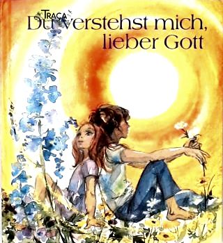 Du Verstehst Mich, Lieber Gott