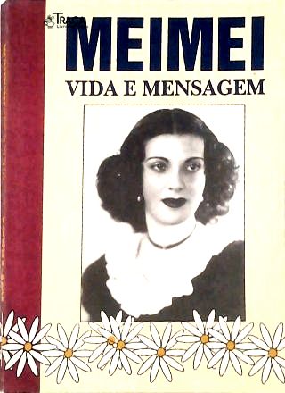 Meimei, Vida e Mensagem