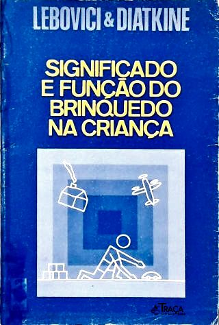 Significado e Função do Brinquedo Na Criança