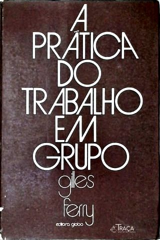 A Prática do Trabalho em Grupo - Uma Experiência de Formação de Professores