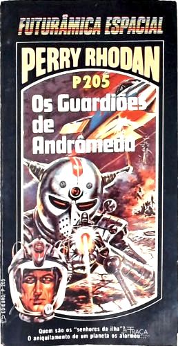 Perry Rhodan P205 - os Guardiões de Andrômeda