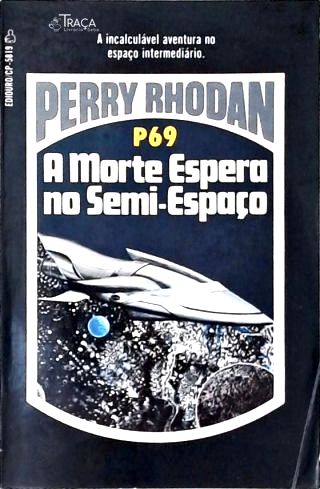 Perry Rhodan P69 - a Morte Espera No Semi-espaço