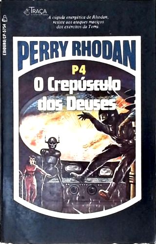 Perry Rhodan P4 - o Crepúsculo dos Deuses