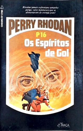 Perry Rhodan P16 - os Espíritos de Gol