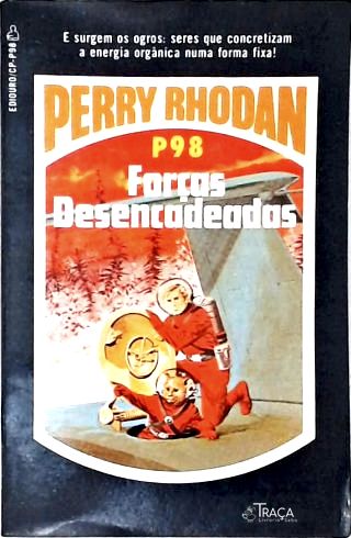 Perry Rhodan P98 - Forças Desencadeadas