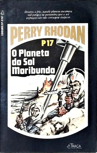 Perry Rhodan P17 - o Planeta do Sol Moribundo