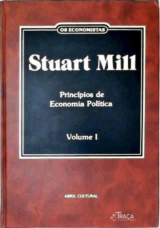 Os Economistas: Stuart Mill - em 2 Volumes