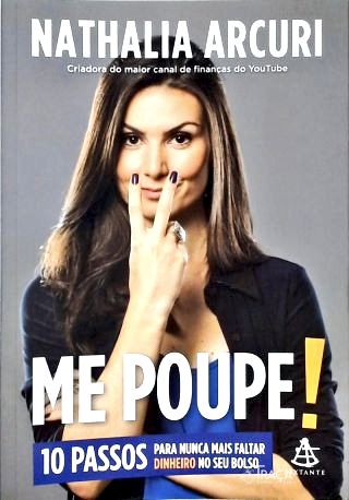 Me Poupe! 10 Passos para Nunca Mais Faltar Dinheiro No Seu Bolso