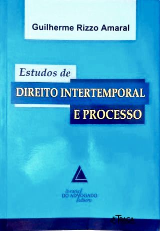 Estudos de Direito Intertemporal e Processo